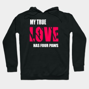 My true love has four paws Hoodie